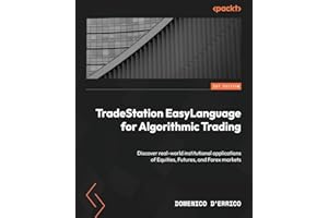 TradeStation EasyLanguage for Algorithmic Trading: Discover real-world institutional applications of Equities, Futures, and Forex markets