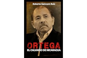 Ortega El Calvario de Nicaragua (Spanish Edition)