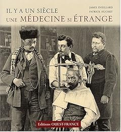 Il y a un siècle, une médecine si étrange