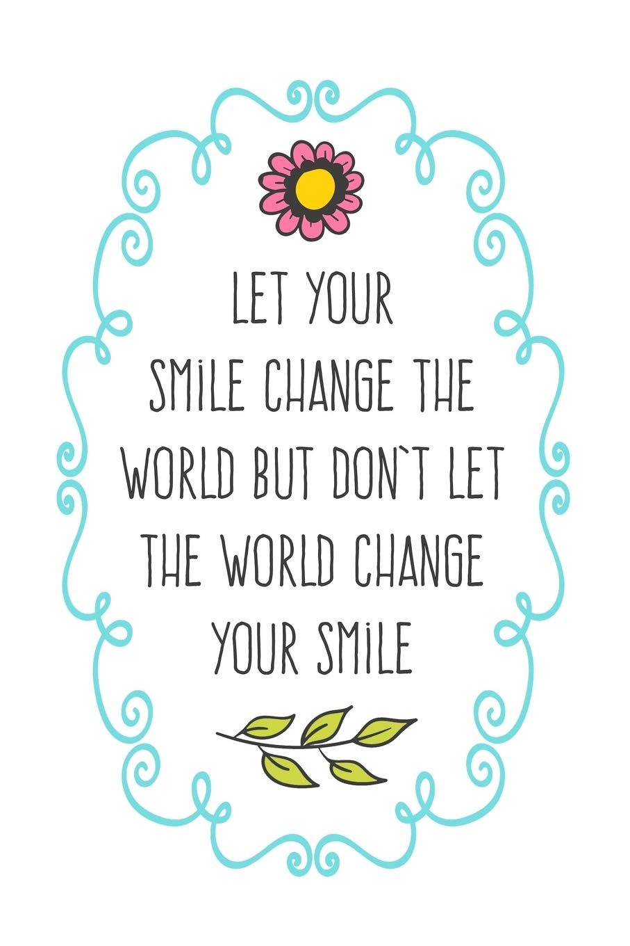 Let Your Smile Change The World Quote Let Your Smile Change The World: Positivity Journal For Women : Cute  Notebook Factory: Amazon.de: Bücher