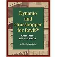 Dynamo and Grasshopper for Revit Cheat Sheet Reference Manual