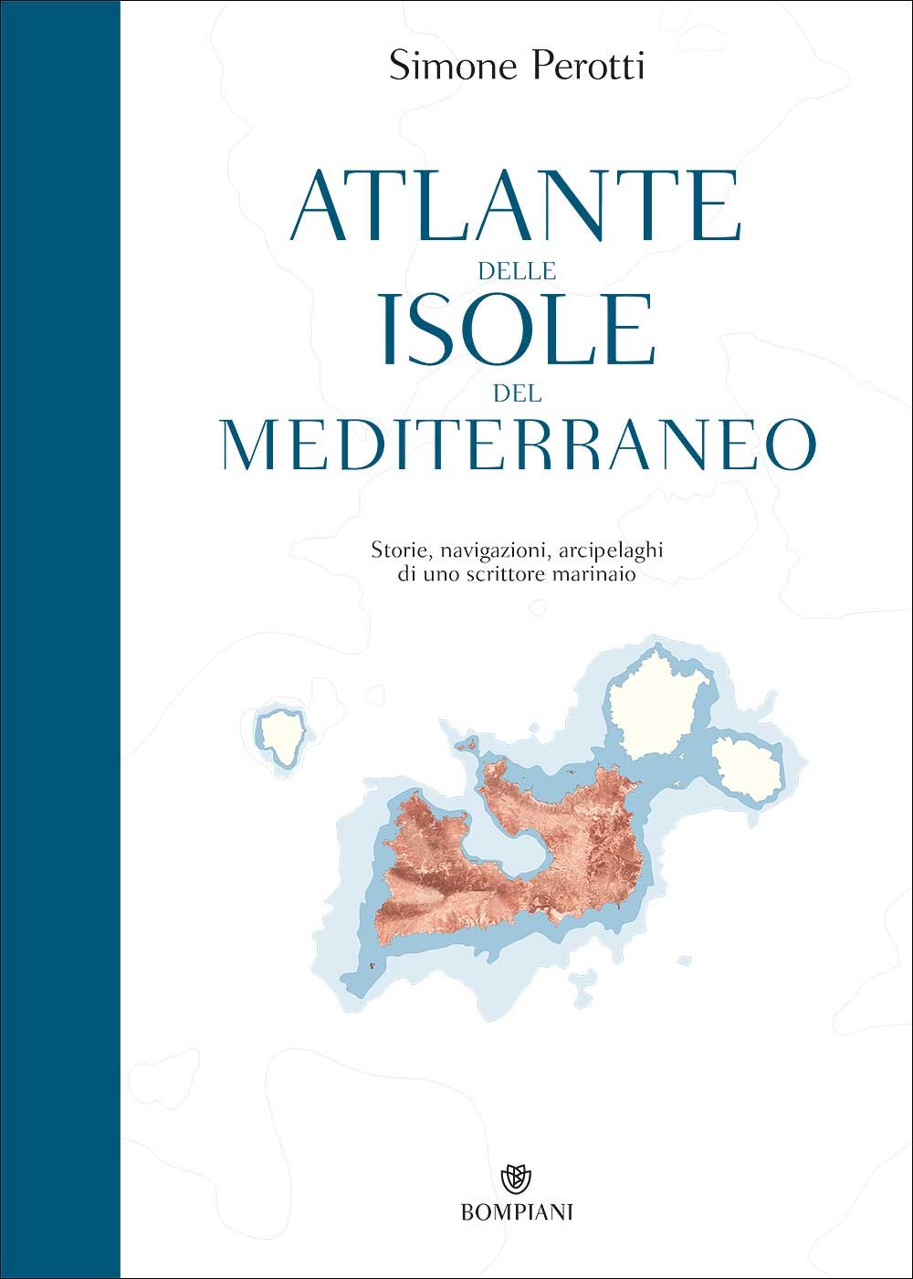 Atlante delle isole del Mediterraneo. Storie, navigazioni, arcipelaghi di uno scrittore marinaio di Simone Perotti Atlante delle isole del Mediterraneo. Storie, navigazioni, arcipelaghi di uno scrittore marinaio di Simone Perotti