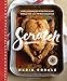 Scratch: Home Cooking for Everyone Made Simple, Fun, and Totally Delicious