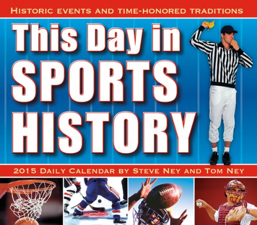 This Day in Sports History: Historic Events and Time-Honored Traditions 2015 Boxed Calendar by 