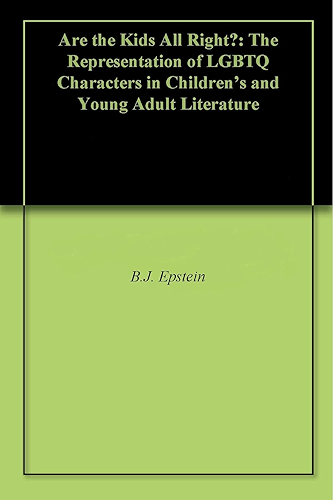 Download Are the Kids All Right?: The Representation of LGBTQ Characters in Children's and Young Adult Literature (English Edition) PDF