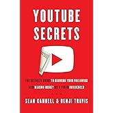 YouTube Secrets: The Ultimate Guide to Growing Your Following and Making Money as a Video Influencer
