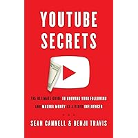 YouTube Secrets: The Ultimate Guide to Growing Your Following and Making Money as a Video Influencer