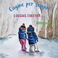 Cousins Forever - Cugine per sempre: Α bilingual children's book in Italian and English (Italian Bilingual Books - Fostering 
