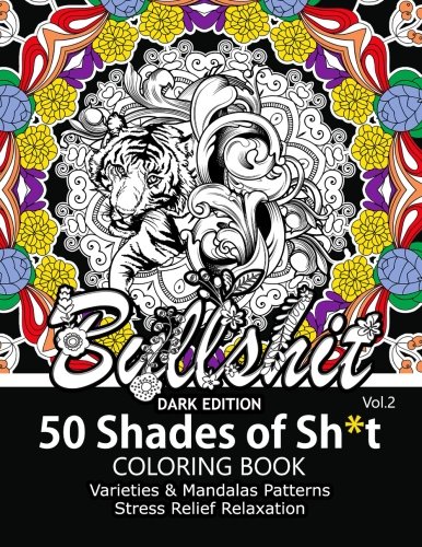 50 Shades of Sh*t Vol.2: A Swear Word Coloring with Stress Relieving Flower and animal Designs (Volume 2)