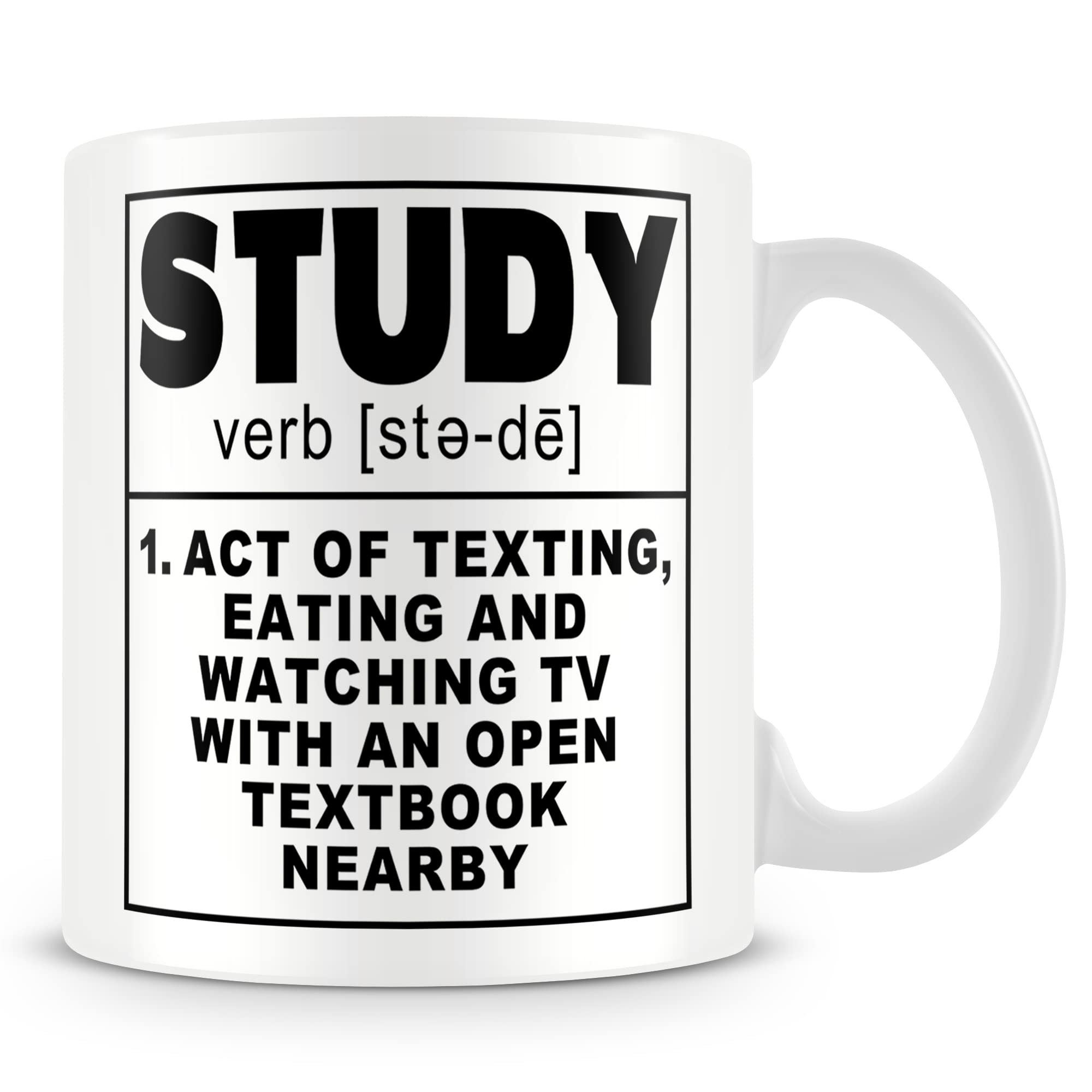 Mug Gift for Student - Study (Verb) Act of Texting, Eating and Watching Tv with an Open Textbook Nearby.