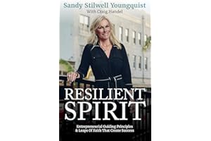 Resilient Spirit: Entrepreneurial Guiding Principles & Leaps Of Faith That Create Success