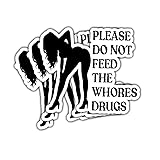 3Pcs Please Do Not Feed The Whores Drugs Sticker