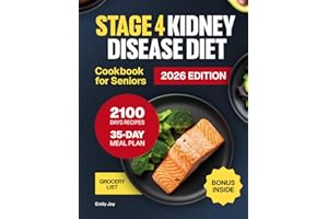 Stage 4 Kidney Disease Diet Cookbook for Seniors: The Ultimate Guide with 2100 Days of Easy and Delicious Low Sodium, Low Pot