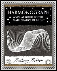 Harmonograph: A Visual Guide to the Mathematics of