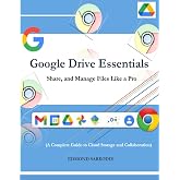 Google Drive Essentials: Store, Share, and Manage Files Like a Pro