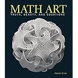 Math Art: Truth, Beauty, and Equations