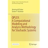 QPLEX: A Computational Modeling and Analysis Methodology for Stochastic Systems (Springer Series in Operations Research and Financial Engineering)