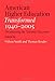 American Higher Education Transformed, 1940–2005: Documenting the National Discourse