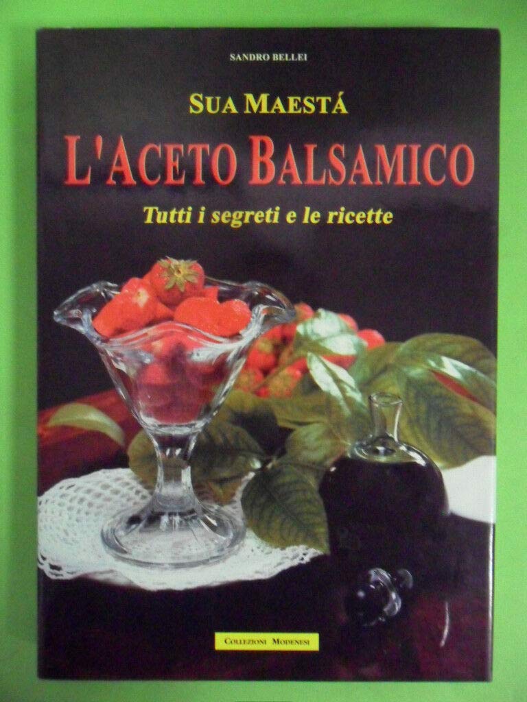 Sua Maesta Laceto Balsamico Tutti I Segreti E Le Ricette
