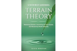 Understanding Terrain Theory: Rethinking Disease, Uncovering Its True Causes, and Reclaiming Health Naturally