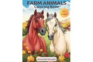 FARM ANIMALS Coloring Book: Over 50 Realistic Images for Kids and Adults to Color (Graceful Growth Coloring & Activity Collection)