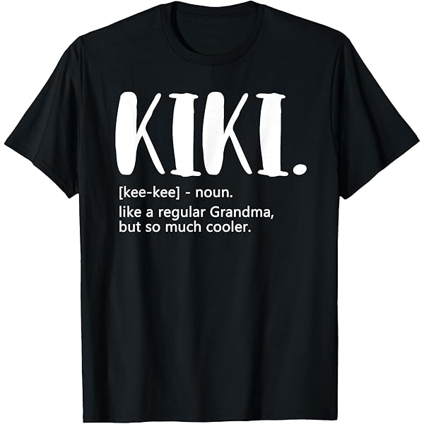 Amazon.com: Kiki is My Name Funny Kiki Graphic Gifts for Grandma T