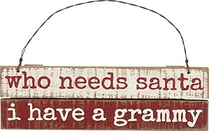 Primitives by Kathy Who Needs Santa I Have A Grammy Ornament Decor