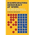 Disintegrating Democracy at Work: Labor Unions and the Future of Good Jobs in the Service Economy