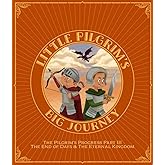 Little Pilgrim's Big Journey Part III: The End of Days & The Eternal Kingdom (The Pilgrim's Progress Fully Illustrated for Kids)