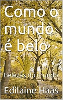 Livro Como o mundo é belo: Belezas do mundo