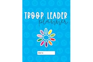 Troop Leader Planner: The Ultimate Organizer For Daisy Girls & Multi-Level Troops (Undated)