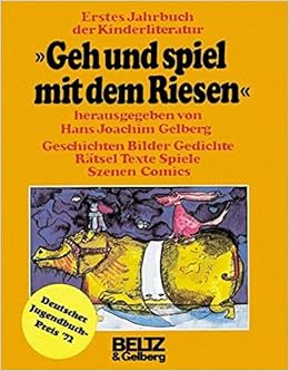 Geh Und Spiel Mit Dem Riesen Erstes Jahrbuch Der Kinderliteratur Geschichten Bilder Gedichte Ratsel Texte Spiele Szenen Comics Amazon De Gelberg Hans Joachim Bucher