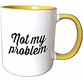 3dRose Not My Problem Mug, 11 oz
