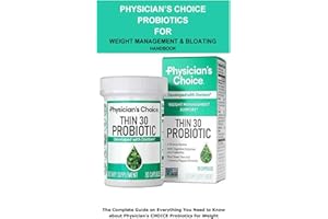 Physician’s CHOICE Probiotics for Weight Management & Bloating Handbook: The Complete Guide on Everything You Need To Know Ab
