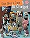 Once Upon a Time... in Crochet: 30 amigurumi characters from your favorite fairytales by 