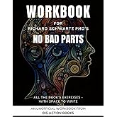 Workbook for Richard Schwartz Ph.D's No Bad Parts: Printed Exercises for Processing and Practising the Lessons - Healing Trau