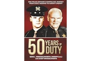 50 Years of Duty: One Police Officer’s Compelling Journey from State Trooper to County Sheriff