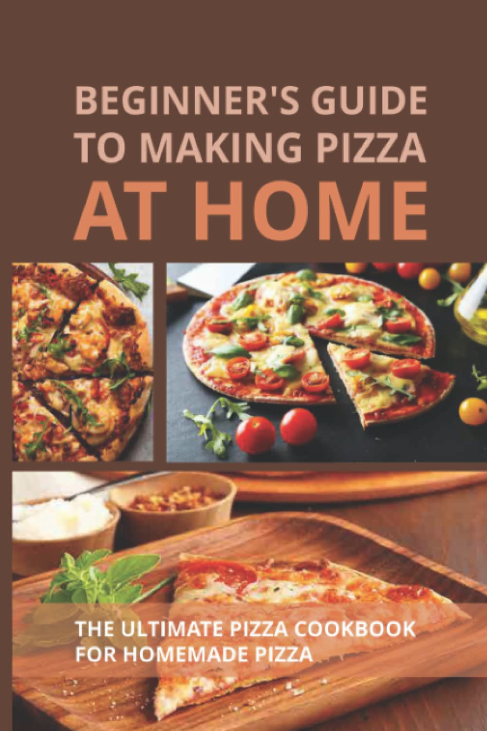 Beginner's Guide To Making Pizza At Home The Ultimate Pizza