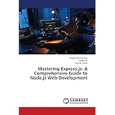 Mastering Express.js: A Comprehensive Guide to Node.js Web Development