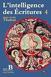 L'intelligence des Ecritures : Tome 4, Année B, Temps ordinaire by 