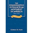 The Conservative Intellectual Movement in America Since 1945