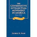 The Conservative Intellectual Movement in America Since 1945