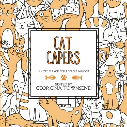 Cat Capers: A Kitty-Themed Adult Colouring Book by Georgina Townsend