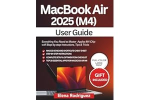 MacBook Air 2025 (M4) User Guide: Everything You Need to Master Apple's M4 Chip with Step-by-Step Instructions, Tips & Tricks