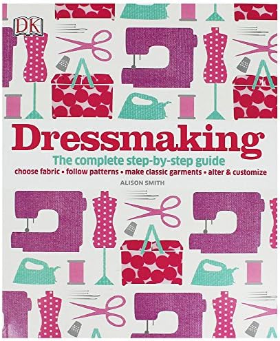 Dressmaking: The complete step-by-step guide DK