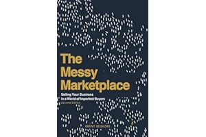 The Messy Marketplace: Selling Your Business in a World of Imperfect Buyers
