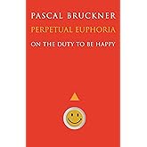 Perpetual Euphoria: On the Duty to Be Happy