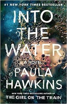 Into the Water: A Novel, by Paula Hawkins