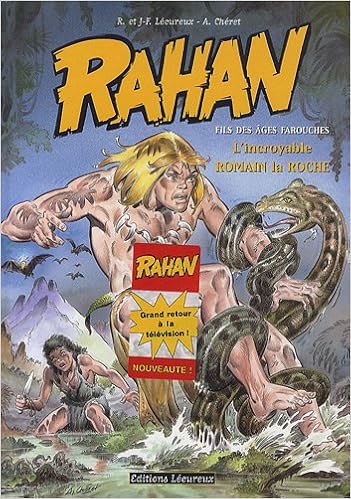 Amazon Fr Rahan Fils Des Ages Farouches T11 L Incroyable Romain La Roche Lecureux R J F Cheret Livres