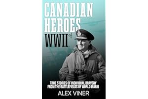 Canadian Heroes of World War II: True Stories of Individual Bravery from the Battlefields of World War II